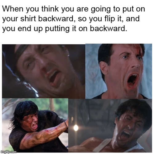 Stallone Getting Dressed | image tagged in sylvester stallone,angry,backward shirt | made w/ Imgflip meme maker