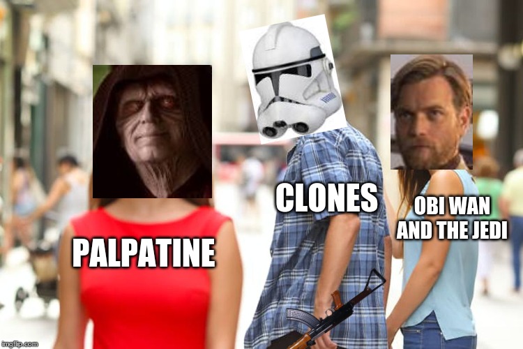 Distracted Boyfriend | CLONES; OBI WAN AND THE JEDI; PALPATINE | image tagged in memes,distracted boyfriend | made w/ Imgflip meme maker