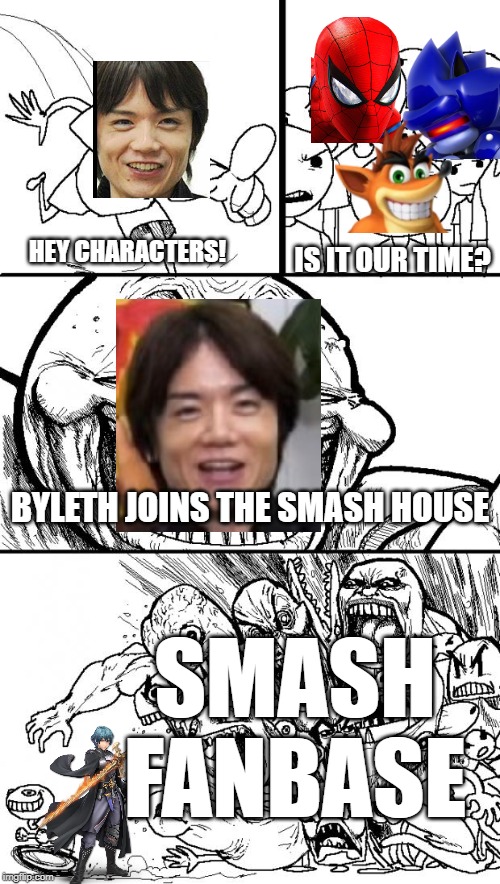 yeah | HEY CHARACTERS! IS IT OUR TIME? BYLETH JOINS THE SMASH HOUSE; SMASH FANBASE | image tagged in memes,hey internet,super smash bros,dlc,fandom,fire emblem | made w/ Imgflip meme maker
