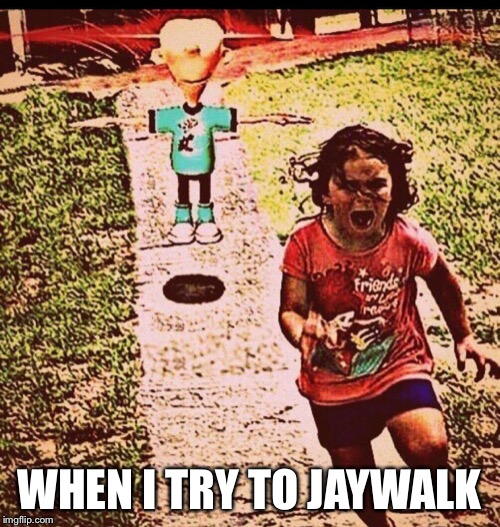 T pose sheen | WHEN I TRY TO JAYWALK | image tagged in t pose sheen | made w/ Imgflip meme maker