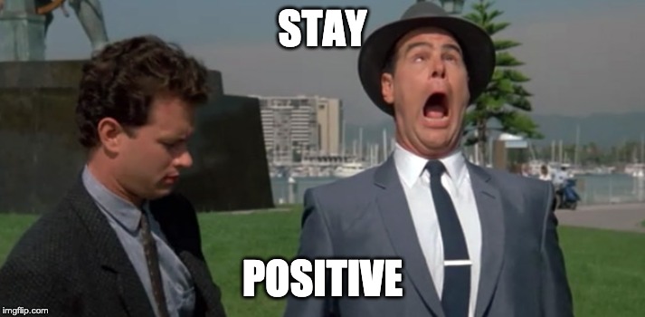 Funny Dragnet Meme | STAY; POSITIVE | image tagged in funny dragnet meme | made w/ Imgflip meme maker