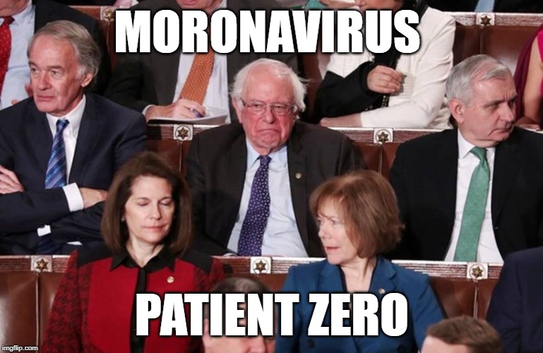 Quick! Get him into quarantine! | MORONAVIRUS; PATIENT ZERO | image tagged in bernie poo,bernie sanders,coronavirus | made w/ Imgflip meme maker