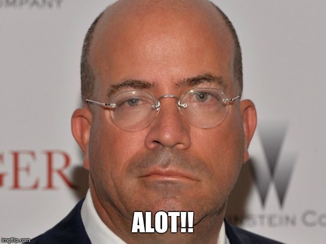 Jeff Zucker | ALOT!! | image tagged in jeff zucker | made w/ Imgflip meme maker