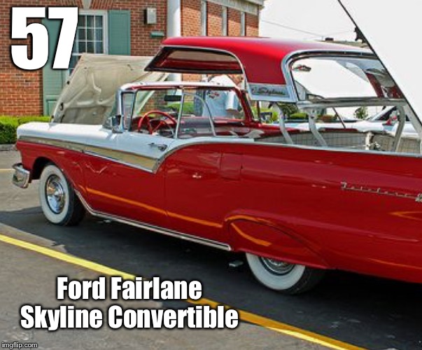 57; Ford Fairlane Skyline Convertible | made w/ Imgflip meme maker