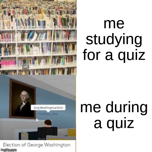 Drake Hotline Bling | me studying for a quiz; me during a quiz | image tagged in memes,drake hotline bling | made w/ Imgflip meme maker