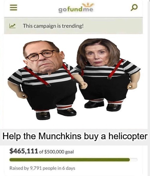 Help the Munchkins buy a helicopter | image tagged in gofundme,jerry nadler,nancy pelosi wtf,nancy pelosi is crazy,helicopter,crash and burn | made w/ Imgflip meme maker