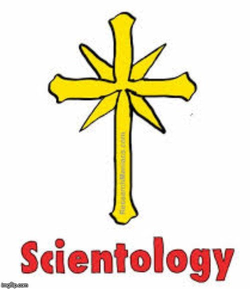 Scientology | image tagged in scientology | made w/ Imgflip meme maker