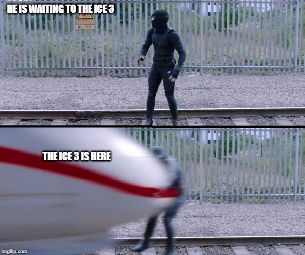 Hit by train | HE IS WAITING TO THE ICE 3; THE ICE 3 IS HERE | image tagged in hit by train | made w/ Imgflip meme maker