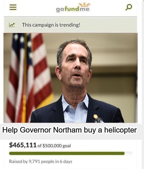 Help Governor Northam buy a helicopter | image tagged in gofundme,ralph northam,nazi clown,virginia,governor,neo marxist | made w/ Imgflip meme maker