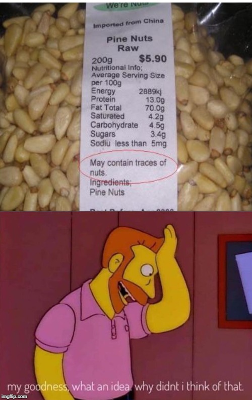 Nuts | image tagged in my goodness what an idea why didn't i think of that | made w/ Imgflip meme maker