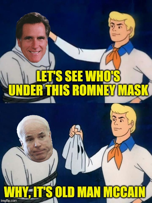 Scooby doo mask reveal | LET'S SEE WHO'S UNDER THIS ROMNEY MASK WHY, IT'S OLD MAN MCCAIN | image tagged in scooby doo mask reveal,mitt romney,john mccain,scooby doo,political meme | made w/ Imgflip meme maker
