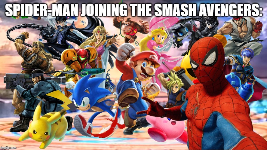 Spider-Man joins the avengers! | SPIDER-MAN JOINING THE SMASH AVENGERS: | image tagged in super smash bros,spider-man,marvel,marvel comics,avengers | made w/ Imgflip meme maker