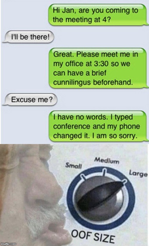 Autocorrect attempts first date. Fails. | image tagged in oof size large,memes,cunnilingus,autocorrect | made w/ Imgflip meme maker