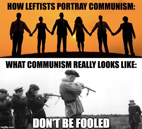 communism | DON'T BE FOOLED | image tagged in leftist insanity,communism | made w/ Imgflip meme maker