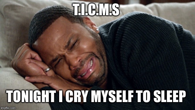 T.I.C.M.S; TONIGHT I CRY MYSELF TO SLEEP image tagged in ammo,air force mad...