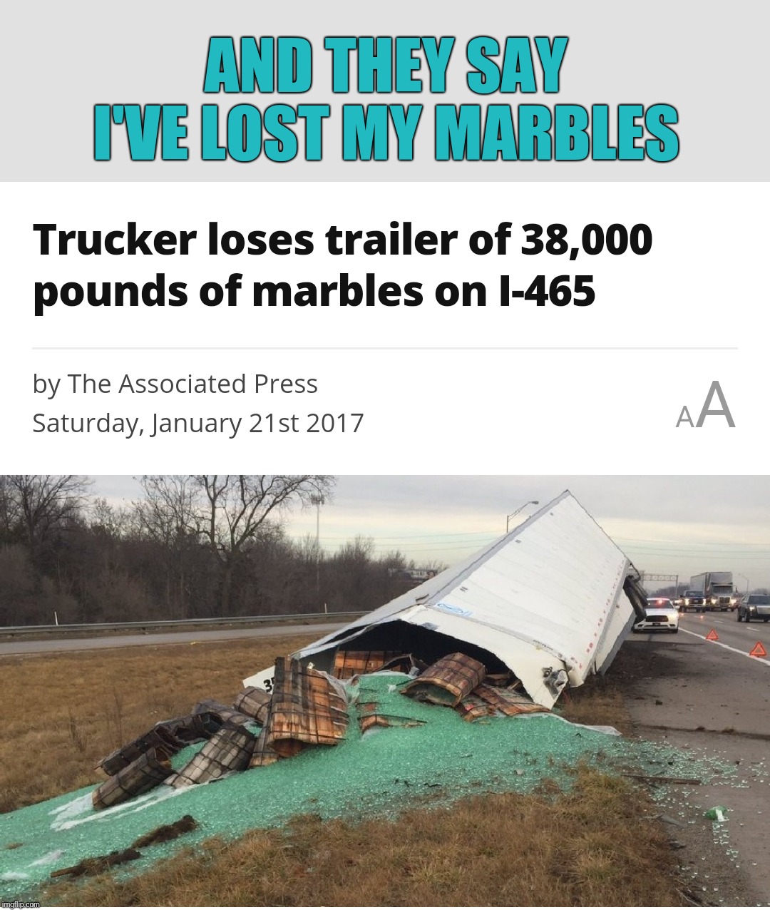 AND THEY SAY I'VE LOST MY MARBLES | image tagged in bluemarble,lost,trucking | made w/ Imgflip meme maker