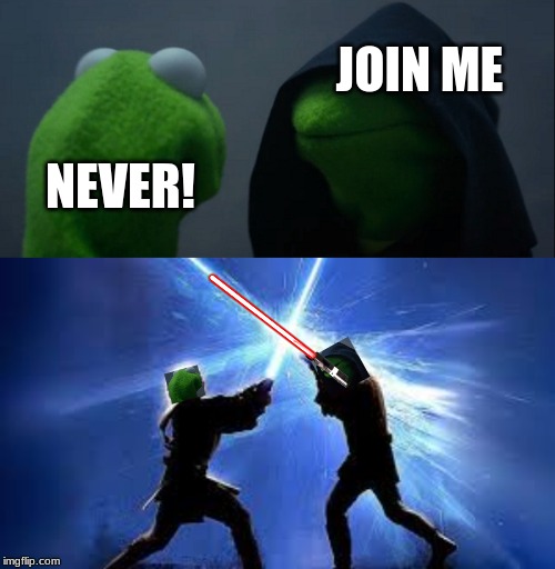 JOIN ME; NEVER! | image tagged in memes,evil kermit,lightsaber duel | made w/ Imgflip meme maker
