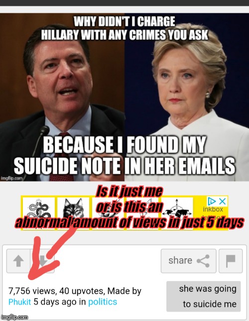 Is it just me or is this an abnormal amount of views in just 5 days | image tagged in comey,hillary,suicide note,views | made w/ Imgflip meme maker