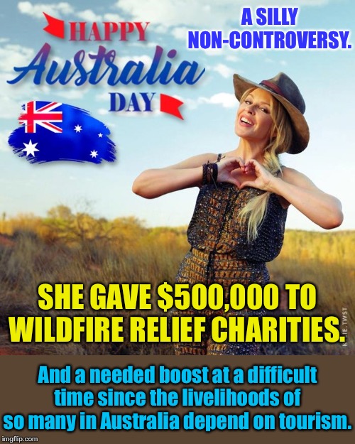 Someone actually brought up Kylie’s Tourism Australia faux-controversy on ImgFlip! My work here is done. | A SILLY NON-CONTROVERSY. SHE GAVE $500,000 TO WILDFIRE RELIEF CHARITIES. And a needed boost at a difficult time since the livelihoods of so many in Australia depend on tourism. | image tagged in kylie australia day,global warming,climate change,tourism,australia,controversy | made w/ Imgflip meme maker