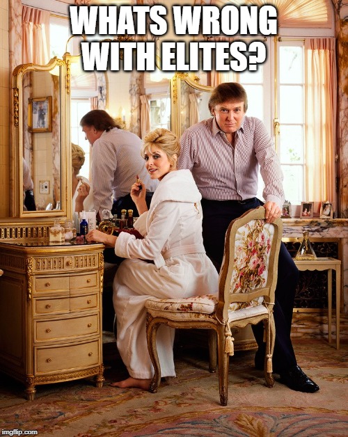 WHATS WRONG WITH ELITES? | made w/ Imgflip meme maker