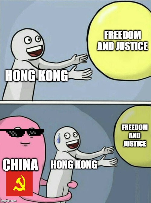 Running Away Balloon | FREEDOM AND JUSTICE; HONG KONG; FREEDOM AND JUSTICE; CHINA; HONG KONG | image tagged in memes,running away balloon | made w/ Imgflip meme maker