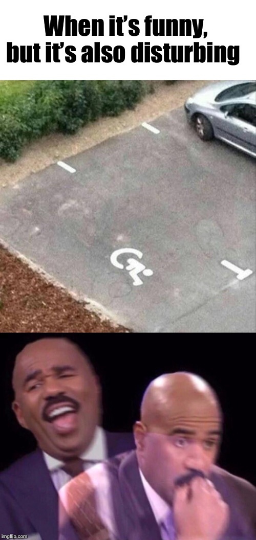 Kinda sketch there | When it’s funny, but it’s also disturbing | image tagged in steve harvey laughing serious,disability,parking,memes,funny memes,funny | made w/ Imgflip meme maker