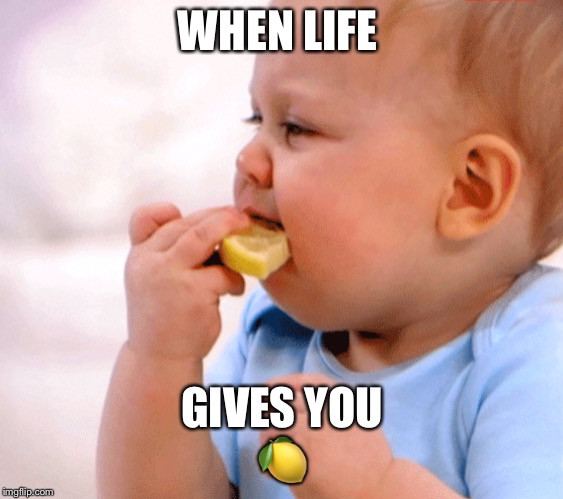 Lemonhead | WHEN LIFE; GIVES YOU
🍋 | image tagged in baby eats lemon | made w/ Imgflip meme maker
