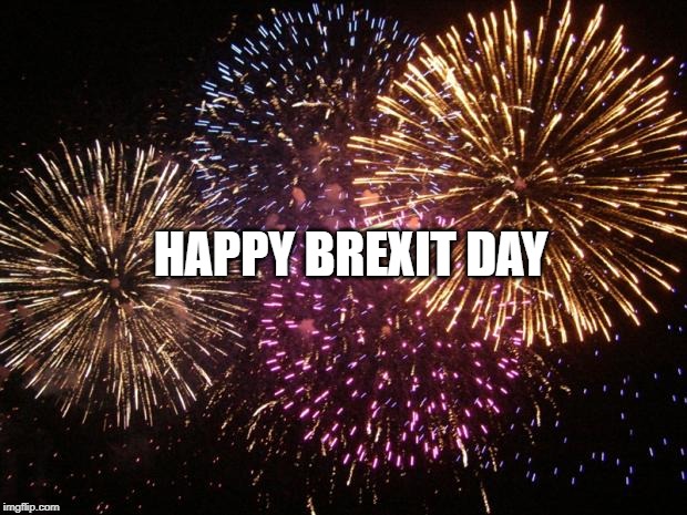 fireworks | HAPPY BREXIT DAY | image tagged in fireworks | made w/ Imgflip meme maker