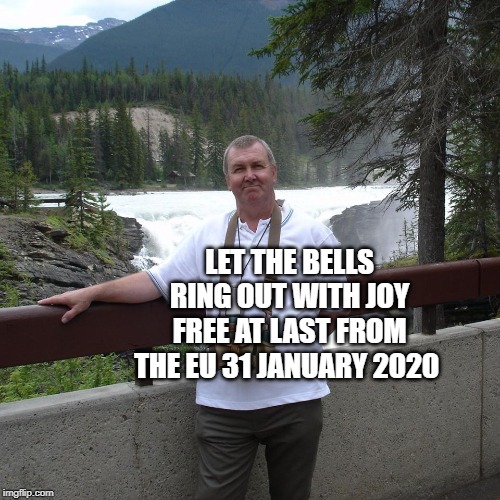 LET THE BELLS RING OUT WITH JOY FREE AT LAST FROM THE EU 31 JANUARY 2020 | image tagged in great britain,brexit | made w/ Imgflip meme maker