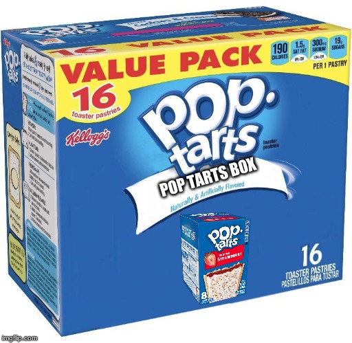 pop tarts have gone too far. | POP TARTS BOX | image tagged in pop tarts | made w/ Imgflip meme maker