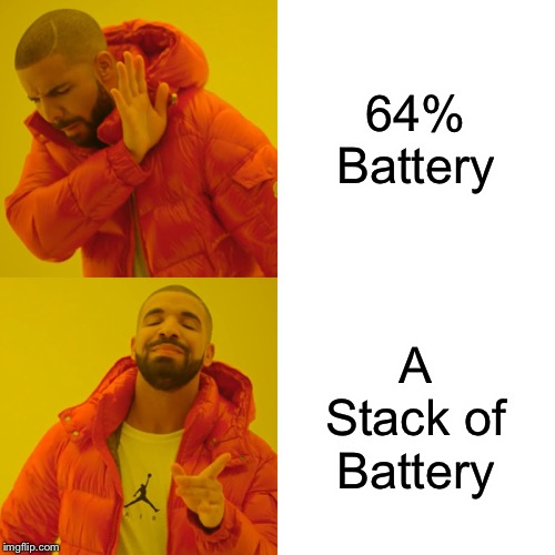Drake Hotline Bling | 64% Battery; A Stack of Battery | image tagged in memes,drake hotline bling | made w/ Imgflip meme maker