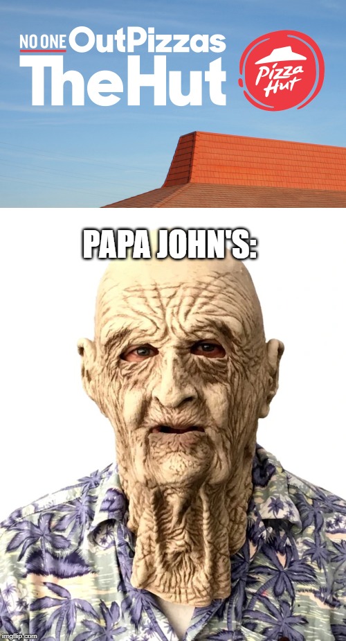 PAPA JOHN'S: | made w/ Imgflip meme maker