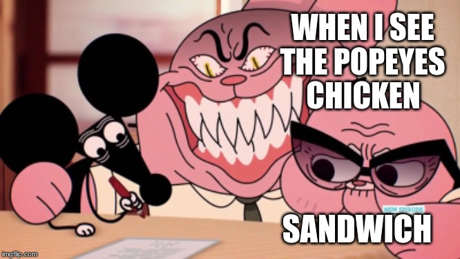 Popeyes Sandwhich |  WHEN I SEE THE POPEYES; CHICKEN; SANDWICH | image tagged in evil richard,memes,the amazing world of gumball | made w/ Imgflip meme maker