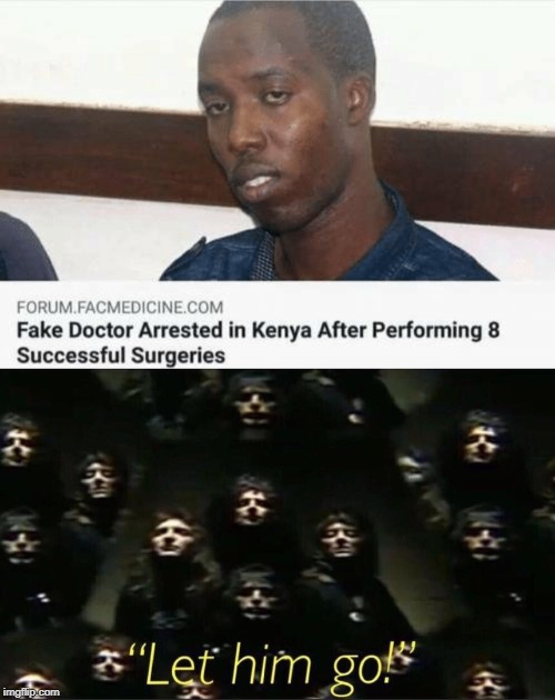 Innocent | image tagged in let him go,innocent,doctor,fake,arrested,bad luck | made w/ Imgflip meme maker