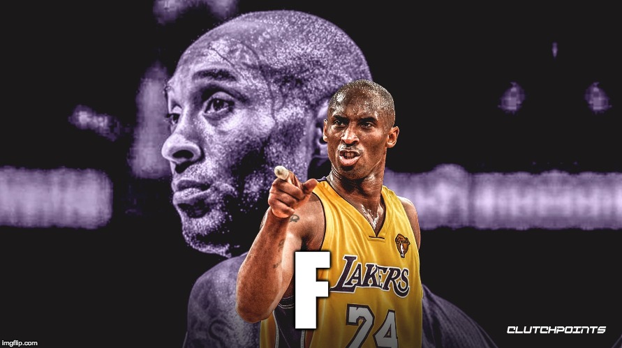 F in the Chat For KOBE | F | image tagged in kobe bryant,f in the chat | made w/ Imgflip meme maker
