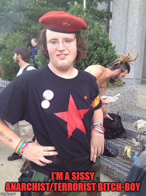 communist | I'M A SISSY ANARCHIST/TERRORIST B**CH-BOY | image tagged in communist faggot | made w/ Imgflip meme maker