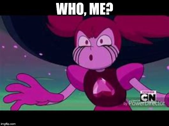 WHO, ME? | image tagged in meme,steven universe | made w/ Imgflip meme maker