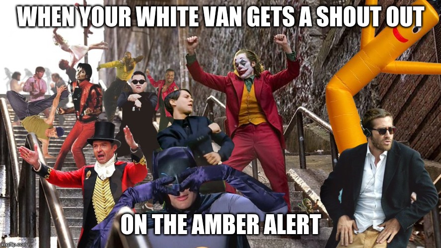 Upvote and you join the party | WHEN YOUR WHITE VAN GETS A SHOUT OUT; ON THE AMBER ALERT | image tagged in funny,party | made w/ Imgflip meme maker