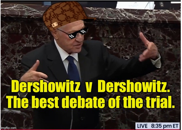 Arguing with himself. | Dershowitz  v  Dershowitz.
The best debate of the trial. | image tagged in dershowitz dun give a fug | made w/ Imgflip meme maker