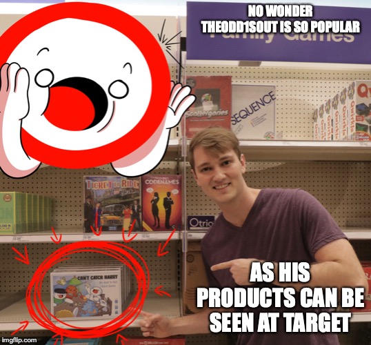 Theodd1sout Game in Target | NO WONDER THEODD1SOUT IS SO POPULAR; AS HIS PRODUCTS CAN BE SEEN AT TARGET | image tagged in target,theodd1sout,youtube,memes | made w/ Imgflip meme maker
