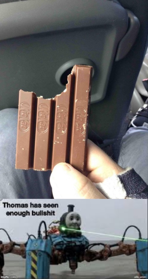 Illegal chocolate | image tagged in thomas has seen enough bullshit,funny,memes,candy,chocolate,illegal | made w/ Imgflip meme maker
