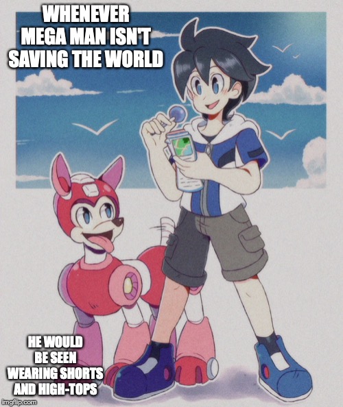 Casual Mega Man | WHENEVER MEGA MAN ISN'T SAVING THE WORLD; HE WOULD BE SEEN WEARING SHORTS AND HIGH-TOPS | image tagged in megaman,memes | made w/ Imgflip meme maker