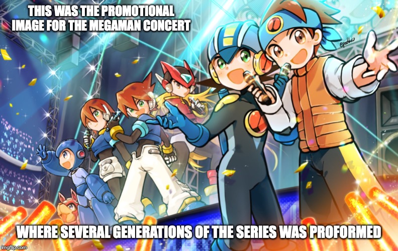 Mega Man Concert Promotional Image | THIS WAS THE PROMOTIONAL IMAGE FOR THE MEGAMAN CONCERT; WHERE SEVERAL GENERATIONS OF THE SERIES WAS PROFORMED | image tagged in megaman,memes | made w/ Imgflip meme maker