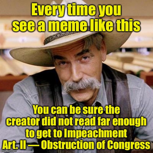 “No more witnesses needed!” That’s not what Congress said. | Every time you see a meme like this; You can be sure the creator did not read far enough to get to Impeachment Art. II — Obstruction of Congress | image tagged in sarcasm cowboy,trump impeachment,impeach trump,impeachment,witnesses,evidence | made w/ Imgflip meme maker