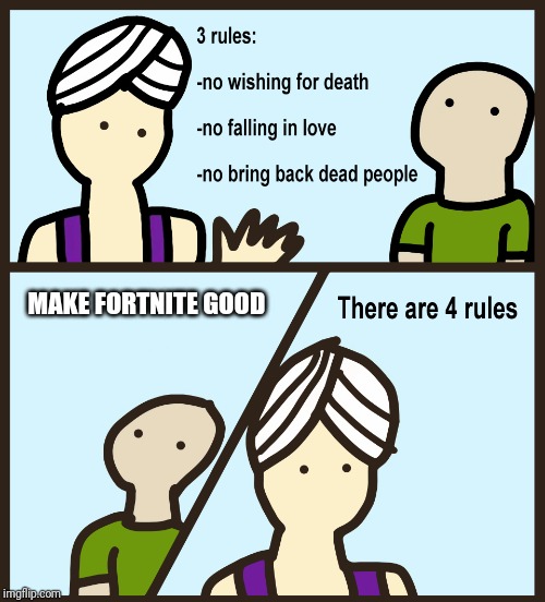 There are 4 rules | MAKE FORTNITE GOOD | image tagged in there are 4 rules | made w/ Imgflip meme maker
