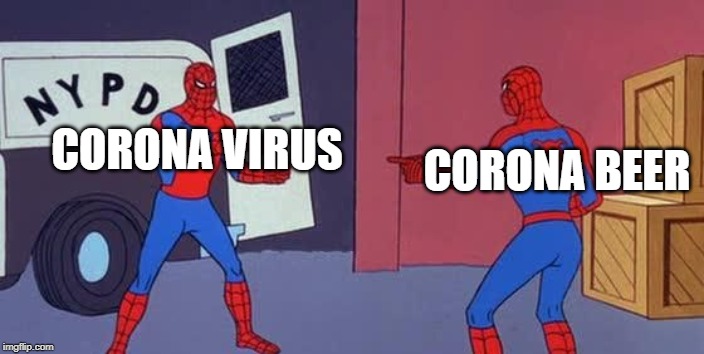 Spider Man Double | CORONA BEER; CORONA VIRUS | image tagged in spider man double | made w/ Imgflip meme maker