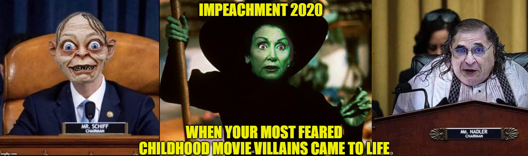 IMPEACHMENT 2020; WHEN YOUR MOST FEARED CHILDHOOD MOVIE VILLAINS CAME TO LIFE | image tagged in trump impeachment,nancy pelosi,adam schiff | made w/ Imgflip meme maker