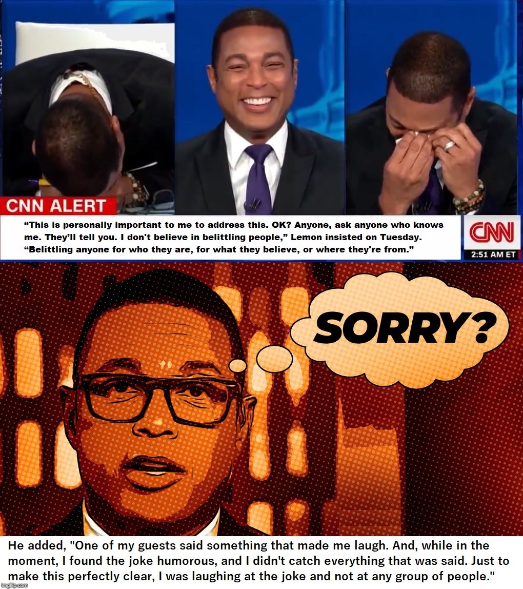How this guy can consider himself a journalist is beyond me.  He should be working for TMZ, imo. | image tagged in don lemon,deplorables | made w/ Imgflip meme maker