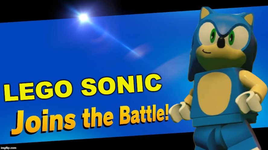 anyone played lego dimensions? | LEGO SONIC | image tagged in blank joins the battle,super smash bros,sonic the hedgehog,lego | made w/ Imgflip meme maker