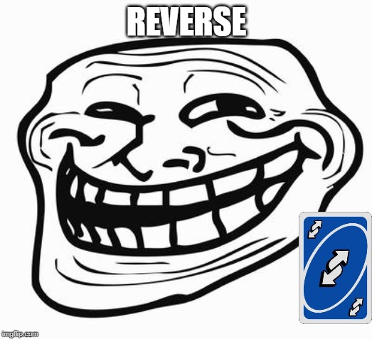 Trollface | REVERSE | image tagged in trollface | made w/ Imgflip meme maker